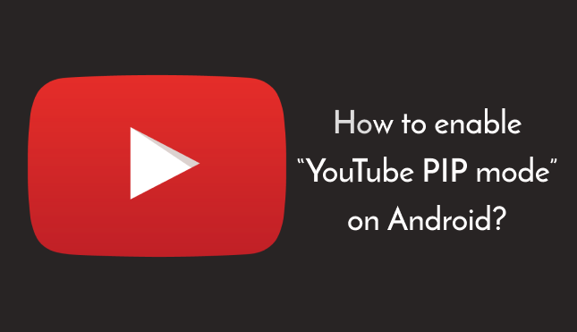 YouTube PIP on Android