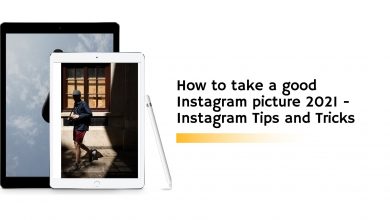 Photo of How to take a good Instagram picture 2023 -Instagram Tips and Tricks