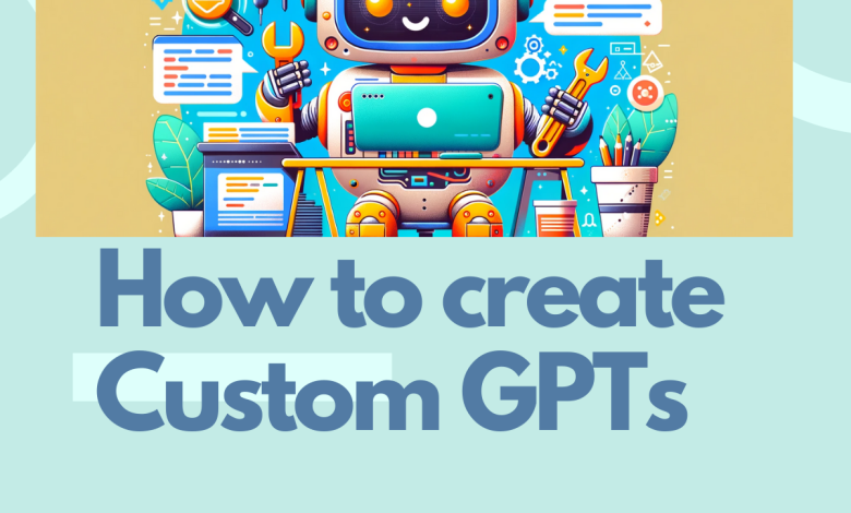 How to create Custom GPTs - Build your own ChatGPT 1